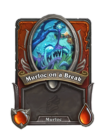 Murloc on a Break